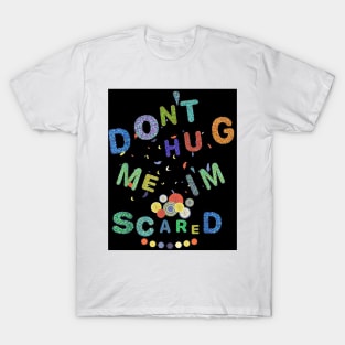 Don't Hug Me I'm Scared T-Shirt